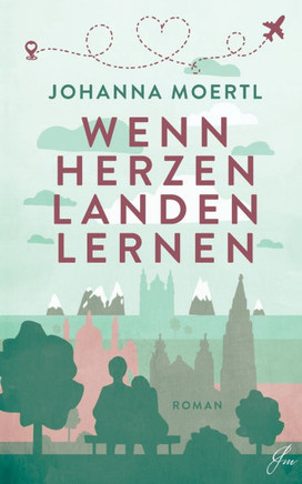 Wenn Herzen landen lernen: Ein berührender Wien-Liebesroman