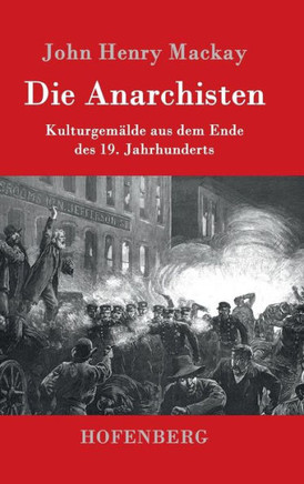 Die Anarchisten: Kulturgemälde aus dem Ende des 19. Jahrhunderts