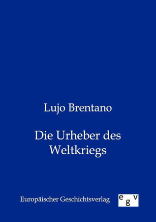 Die Urheber Des Weltkriegs
