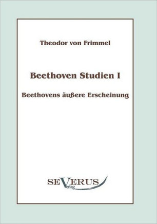 Beethoven Studien I - Beethovens äußere Erscheinung: Mit einem Vorwort von Melina Duracak