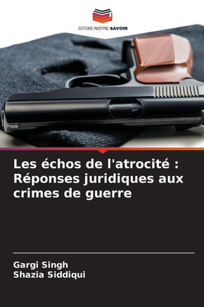 Les échos de l'atrocité: Réponses juridiques aux crimes de guerre