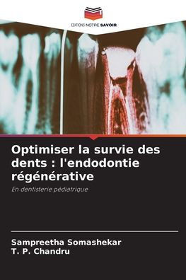 Optimiser la survie des dents: l'endodontie régénérative