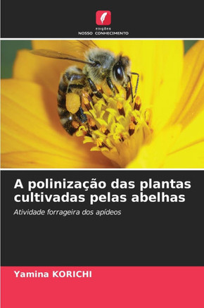 A polinização das plantas cultivadas pelas abelhas