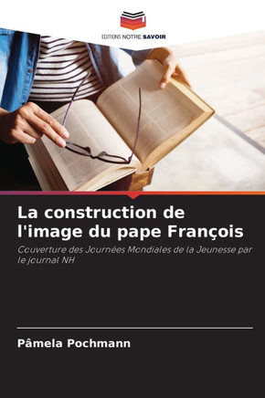 La construction de l'image du pape François