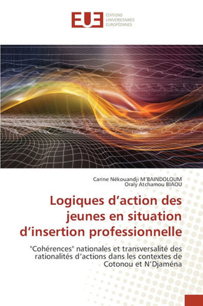 Logiques d'action des jeunes en situation d'insertion professionnelle