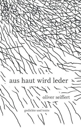 Aus Haut wird Leder: Gedichte und Texte