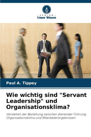 Wie wichtig sind ""Servant Leadership"" und Organisationsklima?