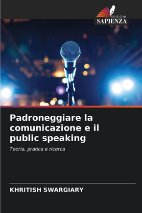 Padroneggiare la comunicazione e il public speaking