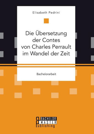 Die Übersetzung der Contes von Charles Perrault im Wandel der Zeit