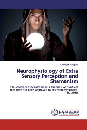 Neurophysiology of Extra Sensory Perception and Shamanism