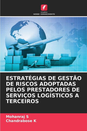 Estratégias de Gestão de Riscos Adoptadas Pelos Prestadores de Serviços Logísticos a Terceiros