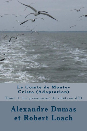 Le Comte De Monte-Cristo: Tome 1: Le Prisonnier Du Château DIf (French Edition)