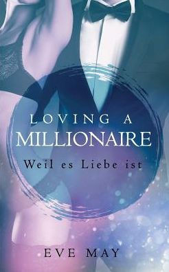 Loving A Millionaire : Weil Es Liebe Ist