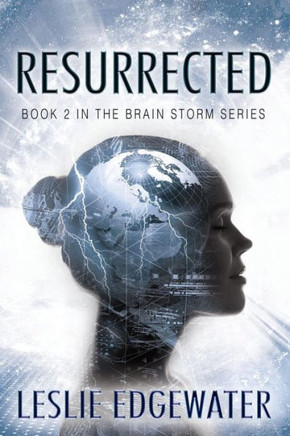 Resurrected: Book 2 In The Brain Storm Series