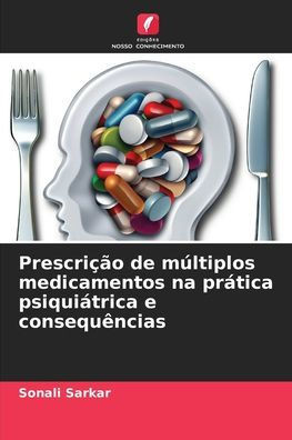 Prescrição de múltiplos medicamentos na prática psiquiátrica e consequências
