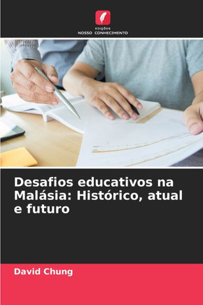 Desafios educativos na Malásia: Histórico, atual e futuro