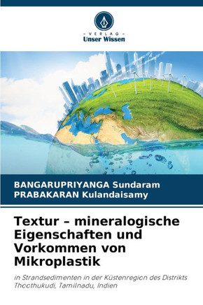 Textur - mineralogische Eigenschaften und Vorkommen von Mikroplastik