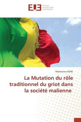 La Mutation du rôle traditionnel du griot dans la société malienne