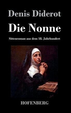 Die Nonne: Sittenroman aus dem 18. Jahrhundert