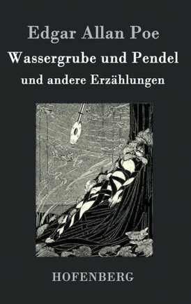 Wassergrube und Pendel: und andere Erzählungen