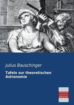Tafeln Zur Theoretischen Astronomie