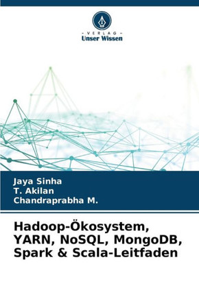 Hadoop-Ökosystem, YARN, NoSQL, MongoDB, Spark & Scala-Leitfaden