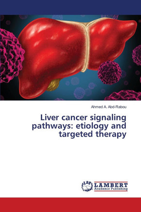 Liver cancer signaling pathways: etiology and targeted therapy Liver cancer signaling pathways: etiology and targeted therapy