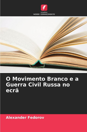 O Movimento Branco e a Guerra Civil Russa no ecrã