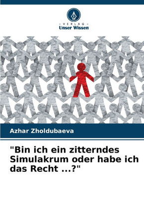 ""Bin ich ein zitterndes Simulakrum oder habe ich das Recht ...?""