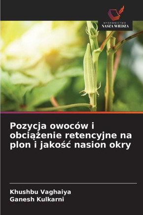 Pozycja owoców i obciążenie retencyjne na plon i jakośc nasion okry