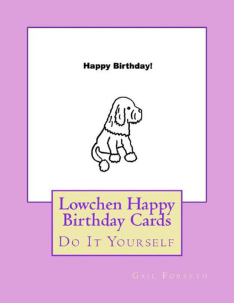 Lowchen Happy Birthday Cards : Do It Yourself