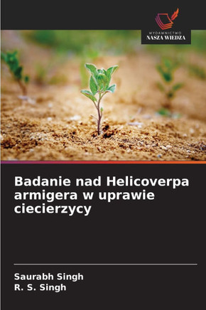 Badanie nad Helicoverpa armigera w uprawie ciecierzycy