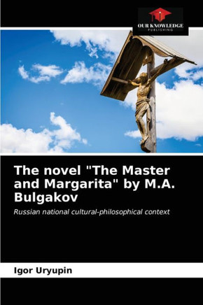 The novel ""The Master and Margarita"" by M.A. Bulgakov