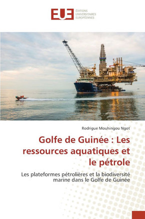 Golfe de Guinée: Les ressources aquatiques et le pétrole