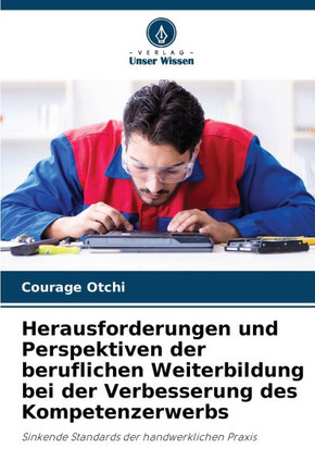 Herausforderungen und Perspektiven der beruflichen Weiterbildung bei der Verbesserung des Kompetenzerwerbs