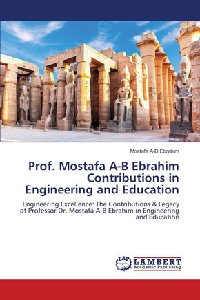 Prof. Mostafa A-B Ebrahim Contributions in Engineering and Education