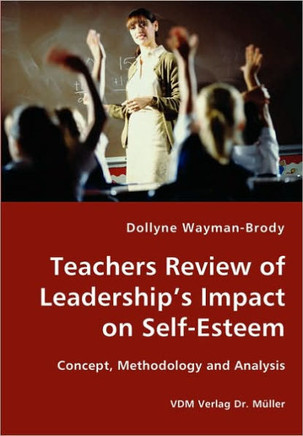 Teachers Review of Leadership's Impact on Self-Esteem - Concept, Methodology and Analysis