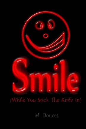 Smile : While You Stick The Knife In