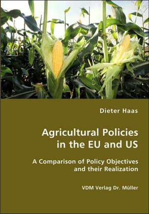 Agricultural Policies in the EU and US- A Comparison of Policy Objectives and their Realization