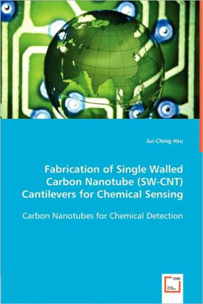 Fabrication of Single Walled Carbon Nanotube (SW-CNT) Cantilevers for Chemical Sensing