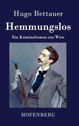 Hemmungslos: Ein Kriminalroman aus Wien