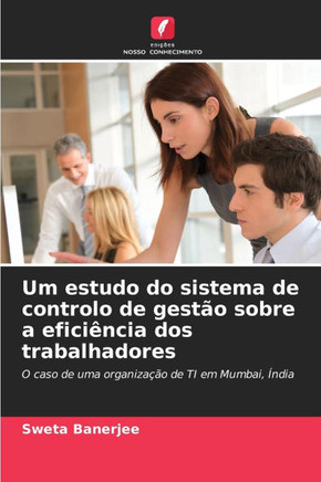 Um estudo do sistema de controlo de gestão sobre a eficiência dos trabalhadores