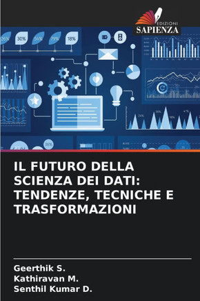 Il Futuro Della Scienza Dei Dati: Tendenze, Tecniche E Trasformazioni