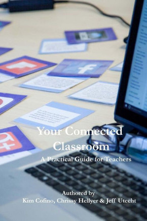Your Connected Classroom : A Practical Guide For Teachers