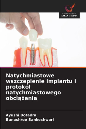 Natychmiastowe wszczepienie implantu i protokól natychmiastowego obciążenia