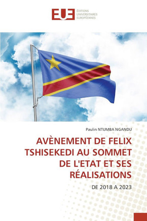 Avènement de Felix Tshisekedi Au Sommet de l'Etat Et Ses Réalisations
