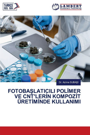 FotobaŞlaticili Polİmer Ve Cnt'lerİn Kompozİt Üretİmİnde Kullanimi