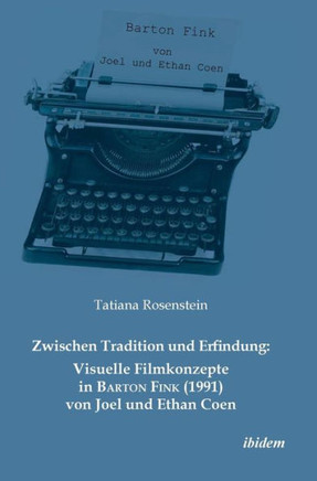 Zwischen Tradition und Erfindung: Visuelle Filmkonzepte in Barton Fink (1991) von Joel und Ethan Coen.