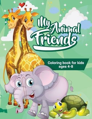 My Animal Friends: Coloring Book For Kids Ages 4-8