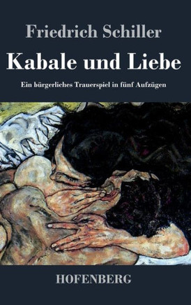 Kabale und Liebe: Ein bürgerliches Trauerspiel in fünf Aufzügen
